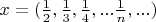 $x=(\frac{1}{2},\frac{1}{3},\frac{1}{4},...\frac{1}{n},...)$