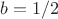 $b=1/2$