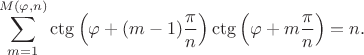 $$\sum\limits_{m=1}^{M(\varphi,n)}\ctg\left(\varphi+(m-1)\frac\pi n\right)\ctg\left(\varphi+m\frac\pi n\right)=n.$$