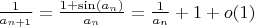 $\frac{1}{a_{n+1}} = \frac{1 + \sin(a_n)}{a_n} = \frac{1}{a_n} + 1 + o(1)$