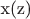 x(z)