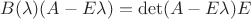 $B(\lambda)(A-E\lambda )=\det(A-E\lambda)E$