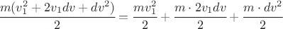 $\cfrac{m(v_1^2+2v_1 dv+dv^2)}{2}=\cfrac{mv_1^2}{2}+\cfrac{m \cdot 2v_1 dv}{2}+\cfrac{m \cdot dv^2}{2}$