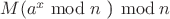 $M (a^x\bmod n$ ) \bmod \, n $M (a^x\bmod n$ ) \bmod \, n