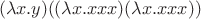 $$ (\lambda x. y)((\lambda x. x x x)(\lambda x. x x x))$$