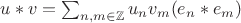 $u*v=\sum_{n,m\in\mathbb Z}u_nv_m(e_n*e_m)$