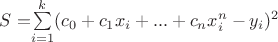 $S=$\sum\limits_{i=1}^k (c_0+c_1x_i+...+c_nx_i^n-y_i)^2$