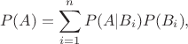 $$ P(A) = \sum\limits_{i=1}^n P(A|B_i)P(B_i),$$