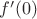 $f^\prime(0)$