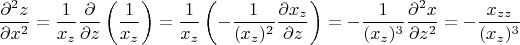$$\frac{\partial^2 z}{\partial x^2} = \frac{1}{x_z} \frac{\partial}{\partial z}\left(\frac{1}{x_z}\right) = \frac{1}{x_z} \left(-\frac{1}{(x_z)^2} \frac{\partial x_z}{\partial z}\right) = -\frac{1}{(x_z)^3} \frac{\partial^2 x}{\partial z^2} = -\frac{x_{zz}}{(x_z)^3}$$