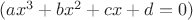 $(ax^3+bx^2+cx+d=0)$