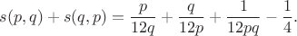 $$
s(p,q)+s(q,p)=\frac p{12q}+\frac q{12p}+\frac1{12pq}-\frac 14.
$$