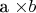 a \times b