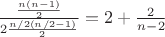 $\frac{\frac{n(n-1)}{2}}{2 \frac{n/2(n/2-1)}{2}}=2+\frac{2}{n-2}$