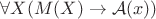 $\forall X(M(X)\to\mathcal{A}(x))$