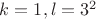$k=1, l=3^2$