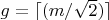 $g=\lceil(m/\sqrt{2})\rceil$