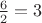 $\frac {6} {2} = 3$
