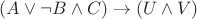$(A \vee \neg B \wedge C) \to (U \wedge V)$