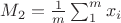 $M_2=\frac 1 m \sum_1^m x_i$