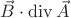 $\vec{B} \cdot \operatorname{div}{\vec{A}}$