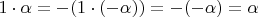 $1\cdot\alpha=-(1\cdot(-\alpha))=-(-\alpha)=\alpha$