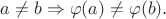 $a \ne b \Rightarrow \varphi(a) \ne \varphi(b).$