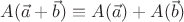 $ A(\vec a + \vec b) \equiv A(\vec a) + A(\vec b)$