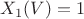 $X_1(V)=1$