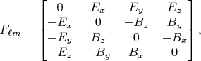 $F_{\ell m}=\begin{bmatrix}0&E_x&E_y&E_z\\-E_x&0&-B_z&B_y\\-E_y&B_z&0&-B_x\\-E_z&-B_y&B_x&0\end{bmatrix},$