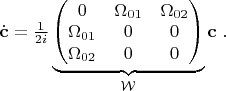 $ \dot{\mathbf{c}} = \frac{1}{2i} 
\underbrace{\begin{pmatrix} 0 & \Omega_{01} & \Omega_{02} \\ 
  \Omega_{01} & 0 & 0 \\
 \Omega_{02} & 0 & 0 \\
\end{pmatrix}}_{\mathcal{W}}\mathbf{c} \ .
$