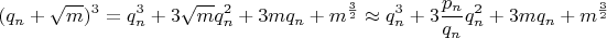 $$(q_n+\sqrt{m})^3=q_n^3+3\sqrt{m}q_n^2+3mq_n+m^{\frac{3}{2}}\approx q_n^3+3\frac{p_n}{q_n}q_n^2+3mq_n+m^{\frac{3}{2}}$$
