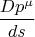 $$\[\frac{{Dp^\mu  }}{{ds}}\]$$