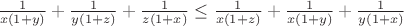 $\frac { 1 }{ x(1+y) } +\frac { 1 }{ y(1+z) } +\frac { 1 }{ z(1+x) } \le \frac { 1 }{ x(1+z) } +\frac { 1 }{ x(1+y) } +\frac { 1 }{ y(1+x) }$