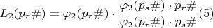 $$L_{2}(p_r\#)= \varphi_{2}(p_r\#) \cdot \dfrac{\varphi_{2}(p_s\#)\cdot p_r\#}{\varphi_{2}( p_r\#) \cdot p_s\#}\egno (5)
$$