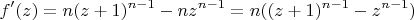 $$
f'(z) = n(z+1)^{n-1} - nz^{n-1} = n((z+1)^{n-1} - z^{n-1})
$$