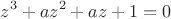 $$z^3+az^2+az+1=0$$ $$z^3+az^2+az+1=0$$