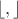 $\left\lfloor, \right\rfloor$
