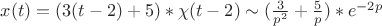 $x(t)=(3(t-2)+5)*\chi(t-2)\sim (\frac 3 {p^2} + \frac 5 p) * e ^ {-2p}$