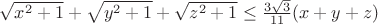 $\sqrt{x^2+1}+\sqrt{y^2+1}+\sqrt{z^2+1} \le \frac{3\sqrt{3}}{11}(x+y+z)$