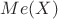 $Me(X)$