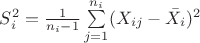 $S_{i}^2 = \frac 1 {n_i - 1} \sum\limits_{j=1}^{n_i} (X_{ij} - \bar X_i)^2$