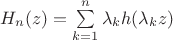 $H_n (z) = \sum\limits_{k = 1}^n {\lambda _k h(\lambda _k z)}$