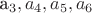 a_3, a_4, a_5, a_6 a_3, a_4, a_5, a_6
