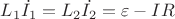$L_1\dot{I_1} = L_2\dot{I_2}=\varepsilon-IR$