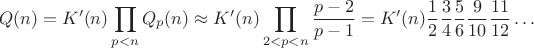 $$Q(n)=K'(n)\prod_{p<n}Q_p(n)\approx K'(n)\prod_{2<p<n}\frac{p-2}{p-1}=K'(n)\frac 1 2 \frac 3 4 \frac 5 6 \frac 9 {10} \frac {11}{12}\ldots$$