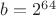 $b=2^{64}$