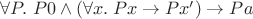 $\forall P.\; P0\wedge(\forall x.\; Px\to Px')\to Pa$