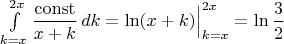 $\int\limits_{k=x}^{2x}\dfrac{\mathrm{const}}{x+k}\,dk=\ln(x+k)\Big|_{k=x}^{2x}=\ln\dfrac32$