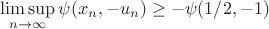 $$\limsup_{n\rightarrow \infty}\psi(x_n,-u_n) \geq -\psi(1/2,-1)$$